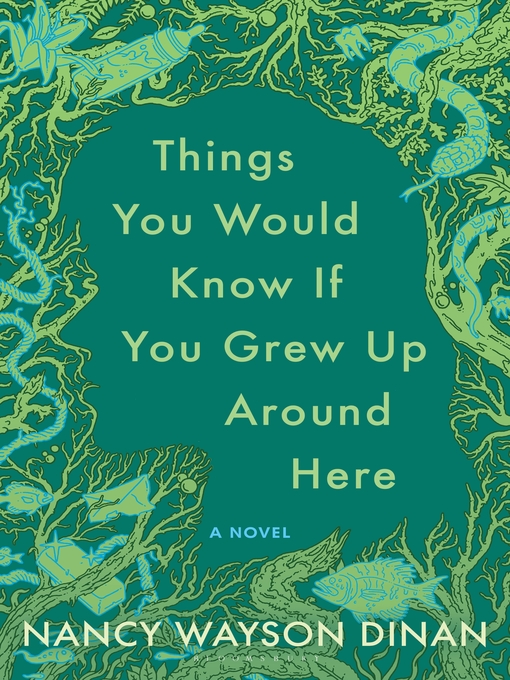 Title details for Things You Would Know If You Grew Up Around Here by Nancy Wayson Dinan - Wait list